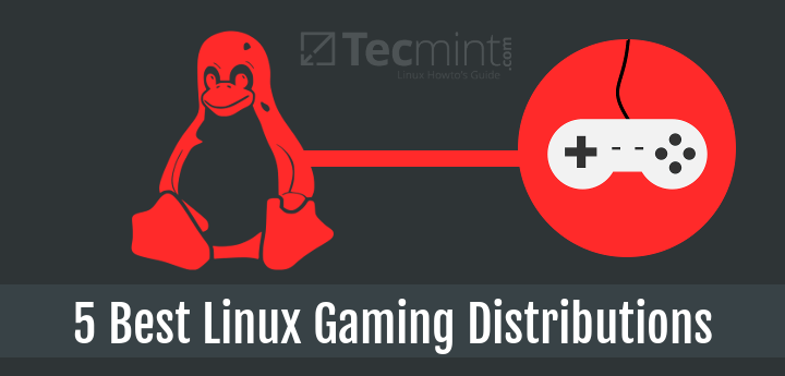 Best Linux Gaming Distributions